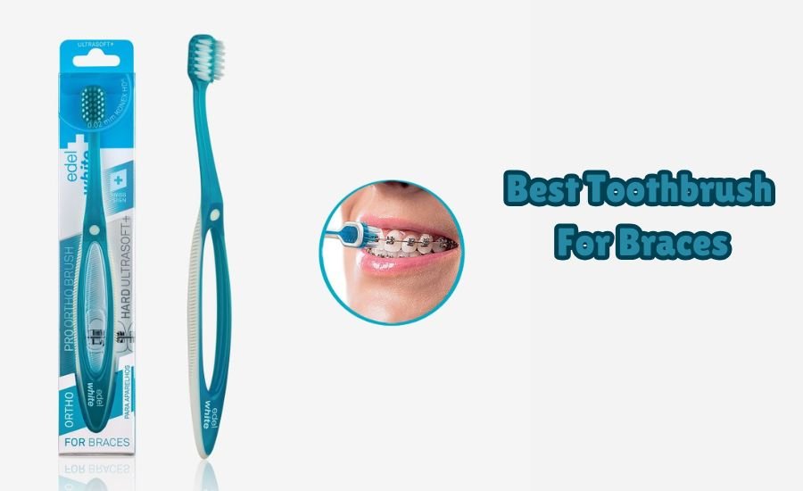 best toothbrush for braces