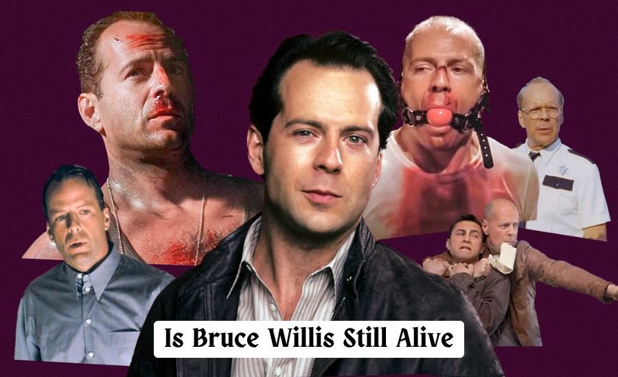 Is Bruce Willis Still Alive